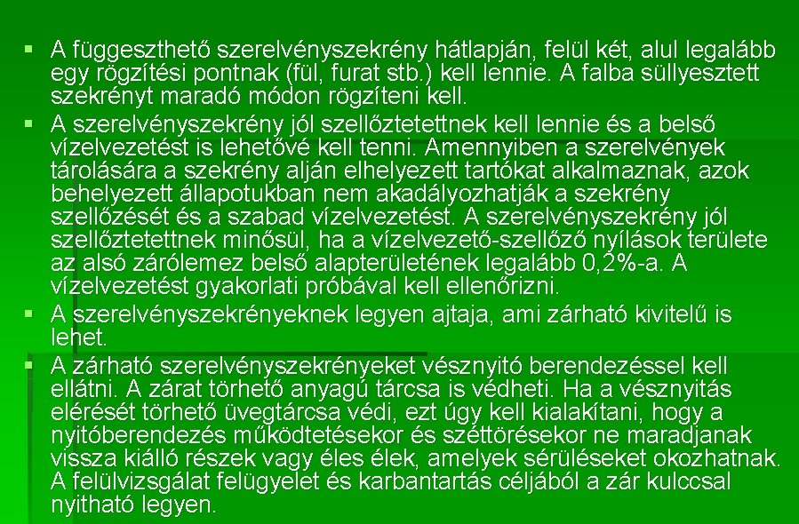 § A függeszthető szerelvényszekrény hátlapján, felül két, alul legalább egy rögzítési pontnak (fül, furat