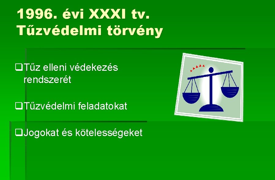 1996. évi XXXI tv. Tűzvédelmi törvény q. Tűz elleni védekezés rendszerét q. Tűzvédelmi feladatokat