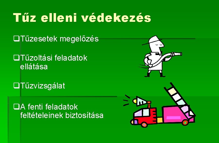 Tűz elleni védekezés q. Tűzesetek megelőzés q. Tűzoltási feladatok ellátása q. Tűzvizsgálat q. A