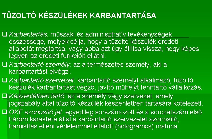 TŰZOLTÓ KÉSZÜLÉKEK KARBANTARTÁSA q Karbantartás: műszaki és adminisztratív tevékenységek összessége, melyek célja, hogy a