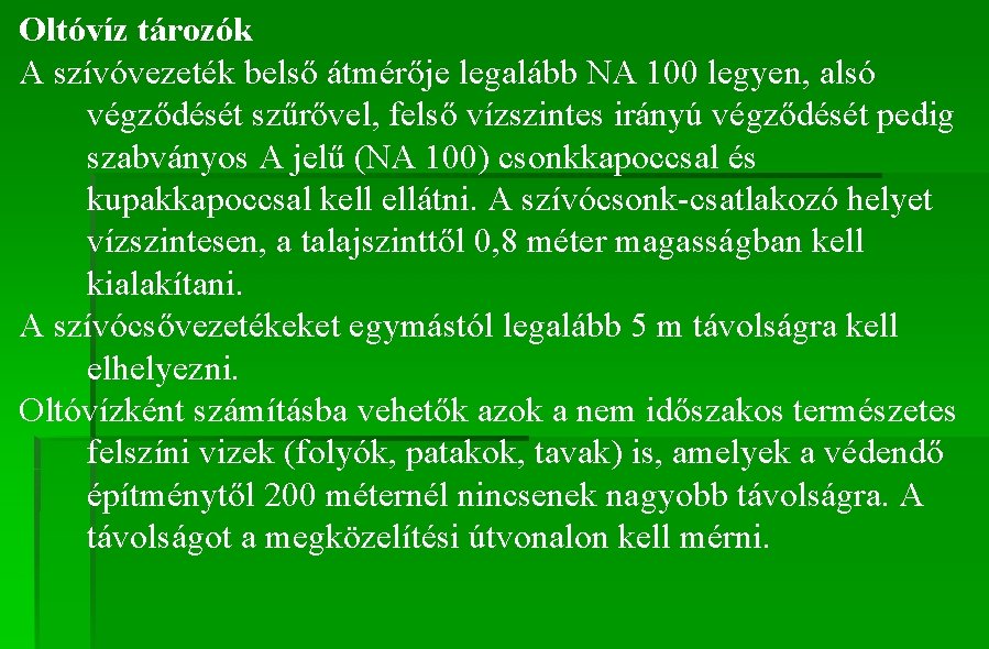 Oltóvíz tározók A szívóvezeték belső átmérője legalább NA 100 legyen, alsó végződését szűrővel, felső