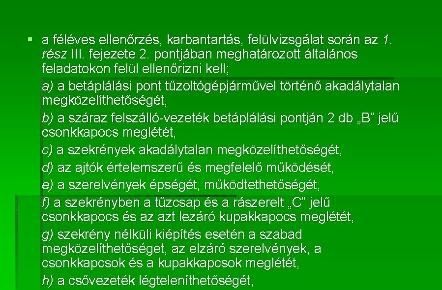 § a féléves ellenőrzés, karbantartás, felülvizsgálat során az 1. rész III. fejezete 2. pontjában