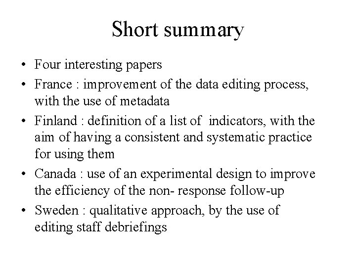 Short summary • Four interesting papers • France : improvement of the data editing