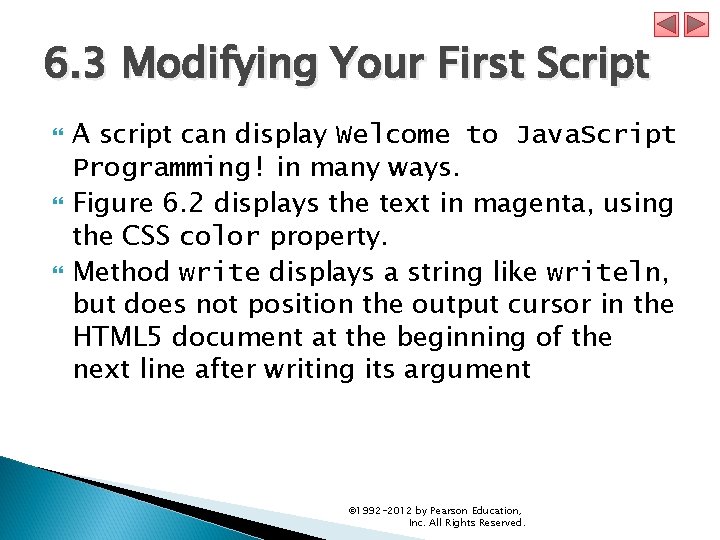 6. 3 Modifying Your First Script A script can display Welcome to Java. Script 6. 3 Modifying Your First Script A script can display Welcome to Java. Script