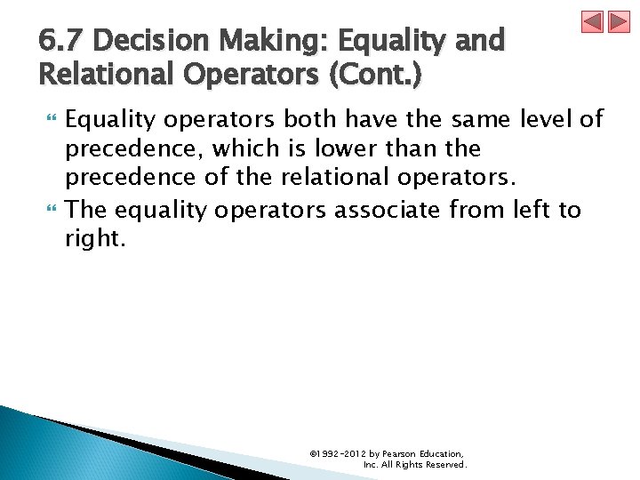 6. 7 Decision Making: Equality and Relational Operators (Cont. ) Equality operators both have 6. 7 Decision Making: Equality and Relational Operators (Cont. ) Equality operators both have