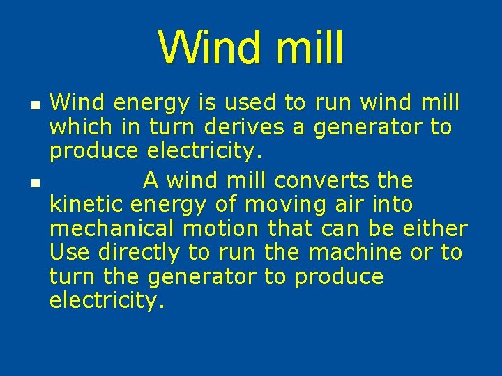 Wind mill n n Wind energy is used to run wind mill which in