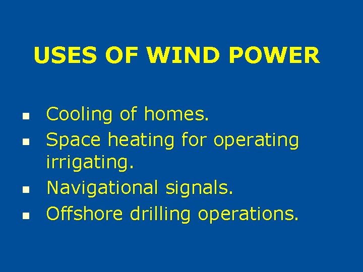 USES OF WIND POWER n n Cooling of homes. Space heating for operating irrigating.