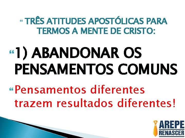  TRÊS ATITUDES APOSTÓLICAS PARA TERMOS A MENTE DE CRISTO: 1) ABANDONAR OS PENSAMENTOS