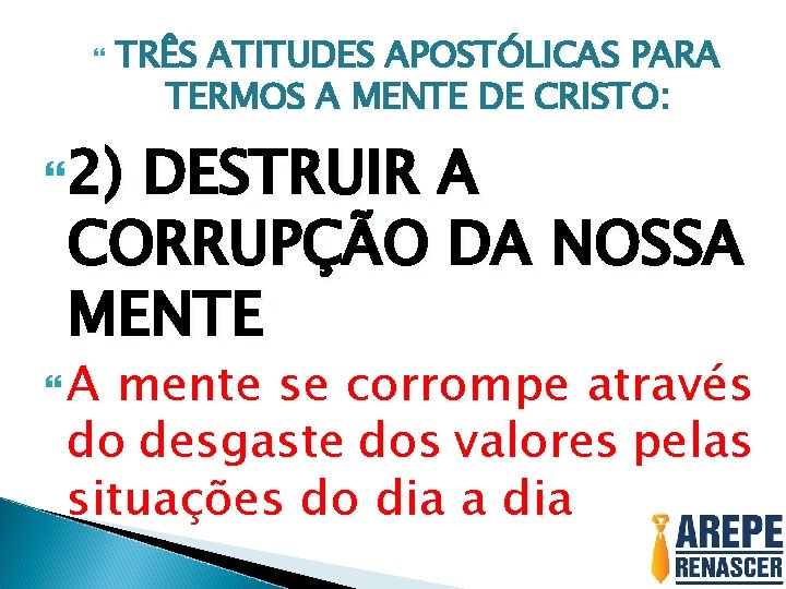 TRÊS ATITUDES APOSTÓLICAS PARA TERMOS A MENTE DE CRISTO: 2) DESTRUIR A CORRUPÇÃO