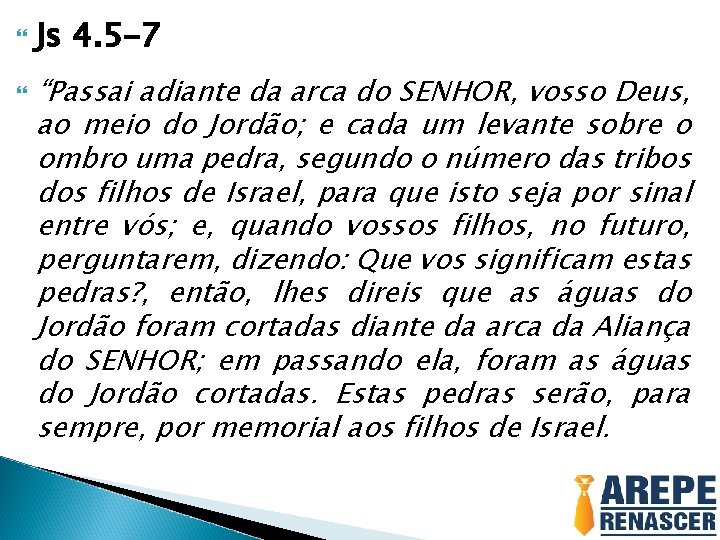  Js 4. 5 -7 “Passai adiante da arca do SENHOR, vosso Deus, ao