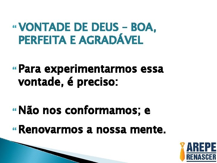  VONTADE DE DEUS – BOA, PERFEITA E AGRADÁVEL Para experimentarmos essa vontade, é