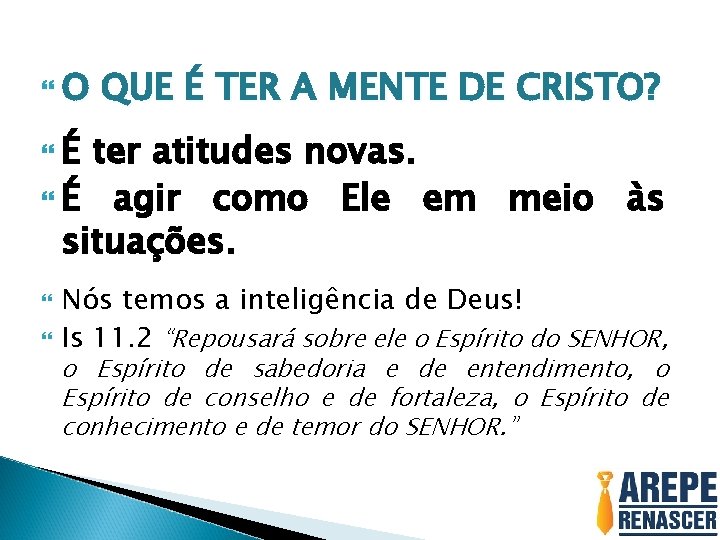  O QUE É TER A MENTE DE CRISTO? É ter atitudes novas. É