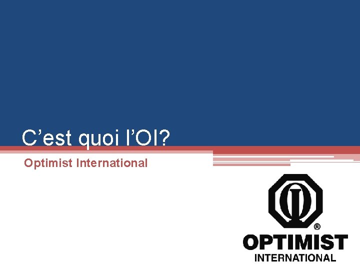 C’est quoi l’OI? Optimist International 