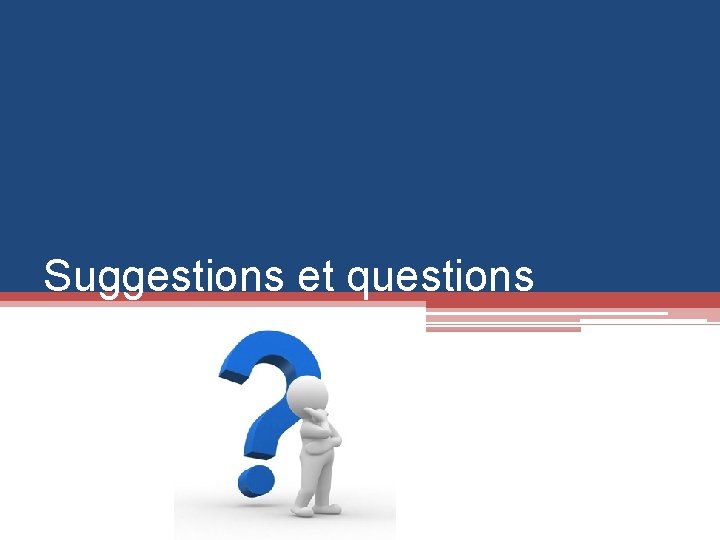 Suggestions et questions 