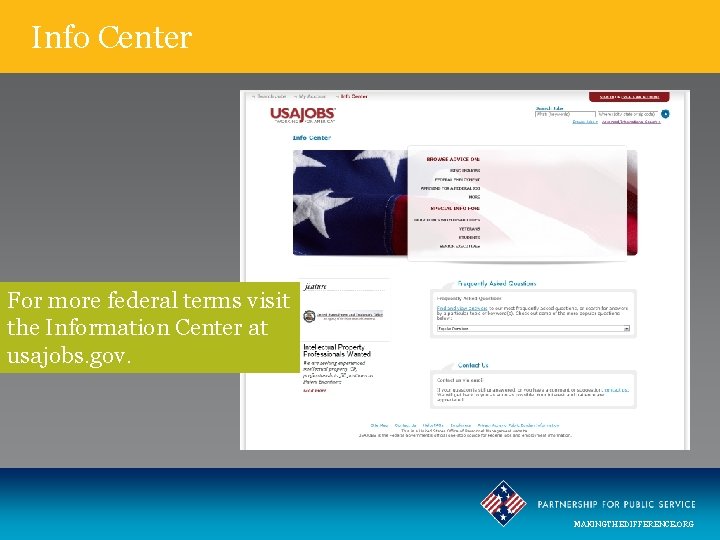 Info Center For more federal terms visit the Information Center at usajobs. gov. MAKINGTHEDIFFERENCE.