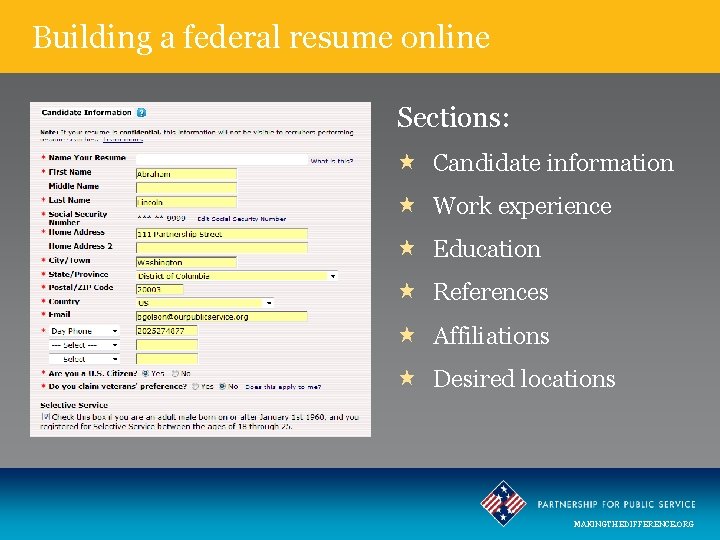 Building a federal resume online Sections: Candidate information Work experience Education References Affiliations Desired