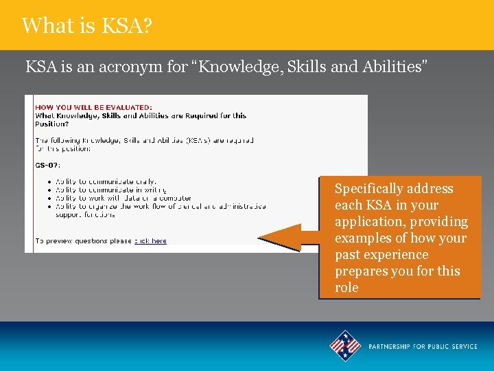What is KSA? KSA is an acronym for “Knowledge, Skills and Abilities” Specifically address