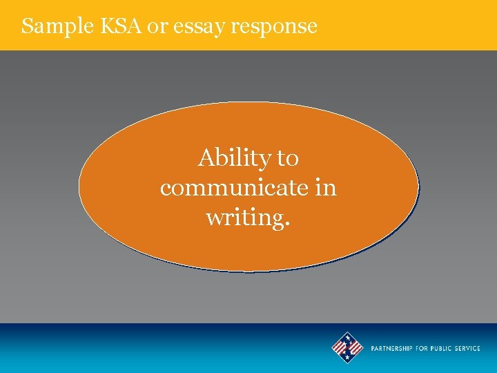 Sample KSA or essay response Ability to communicate in writing. 