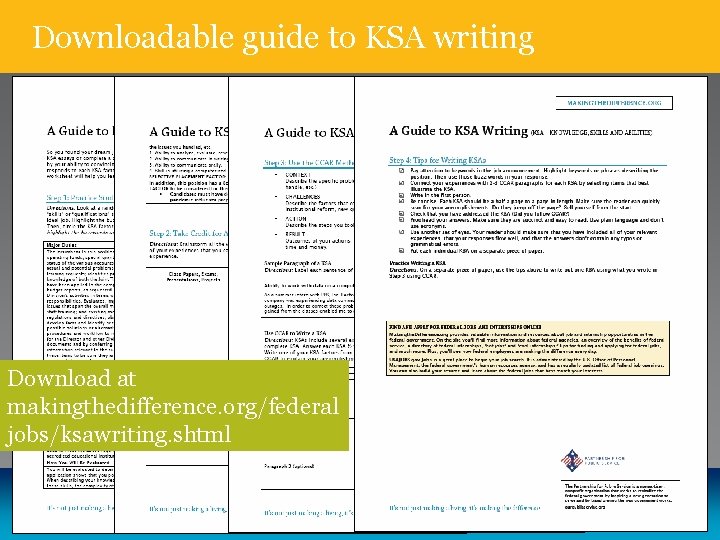 Downloadable guide to KSA writing Download at makingthedifference. org/federal jobs/ksawriting. shtml MAKINGTHEDIFFERENCE. ORG 