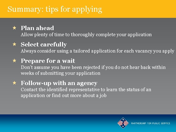 Summary: tips for applying Plan ahead Allow plenty of time to thoroughly complete your