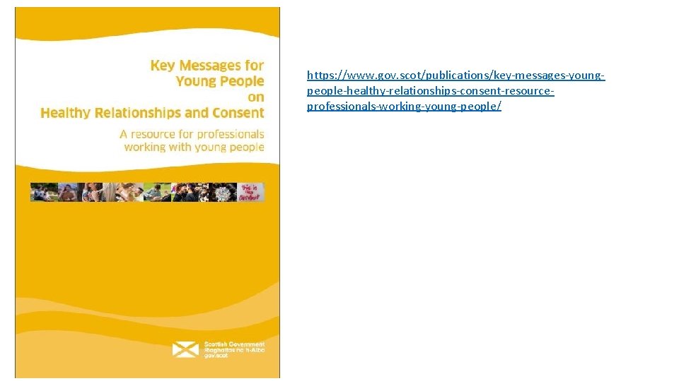 https: //www. gov. scot/publications/key-messages-youngpeople-healthy-relationships-consent-resourceprofessionals-working-young-people/ 