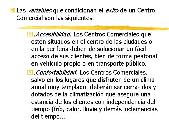 z Las variables que condicionan el éxito de un Centro Comercial son las siguientes: