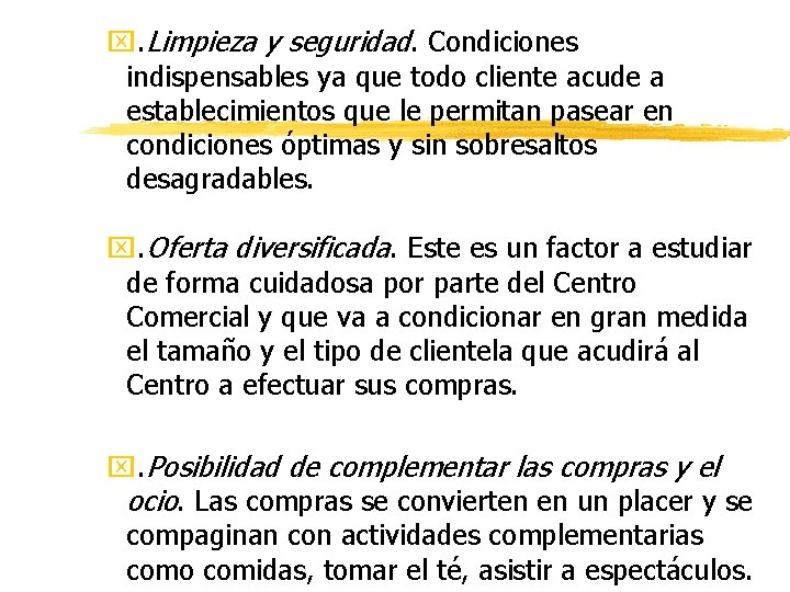 x. Limpieza y seguridad. Condiciones indispensables ya que todo cliente acude a establecimientos que