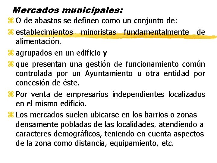 Mercados municipales: z O de abastos se definen como un conjunto de: z establecimientos