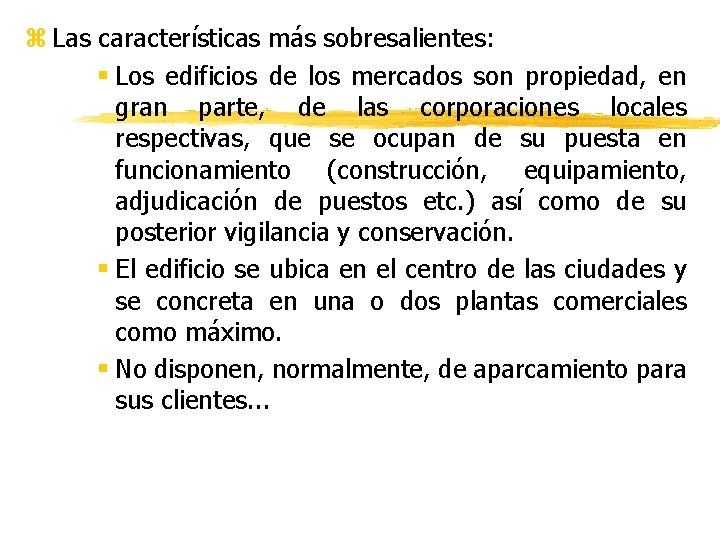 z Las características más sobresalientes: § Los edificios de los mercados son propiedad, en