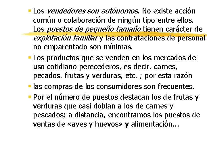 § Los vendedores son autónomos. No existe acción común o colaboración de ningún tipo