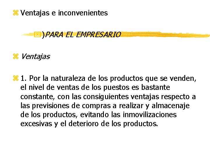 z Ventajas e inconvenientes x)PARA EL EMPRESARIO z Ventajas z 1. Por la naturaleza