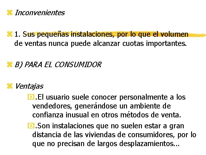 z Inconvenientes z 1. Sus pequeñas instalaciones, por lo que el volumen de ventas