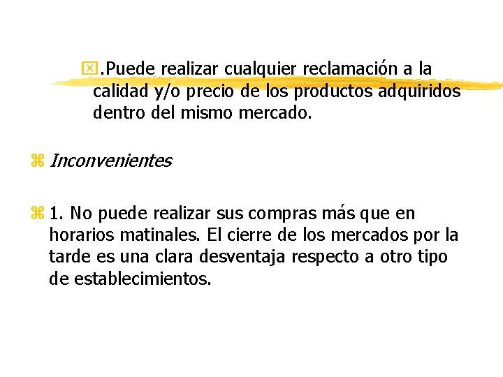 x. Puede realizar cualquier reclamación a la calidad y/o precio de los productos adquiridos