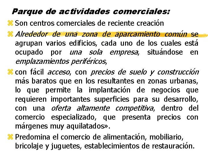 Parque de actividades comerciales: z Son centros comerciales de reciente creación z Alrededor de