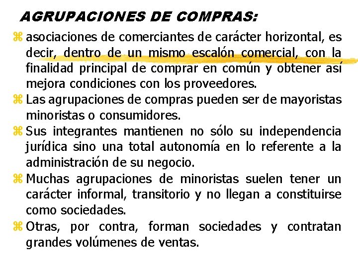 AGRUPACIONES DE COMPRAS: z asociaciones de comerciantes de carácter horizontal, es decir, dentro de