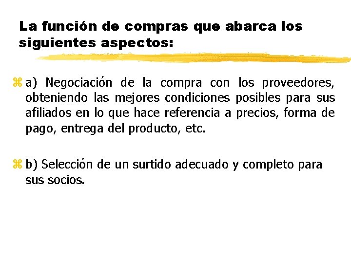 La función de compras que abarca los siguientes aspectos: z a) Negociación de la