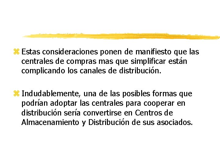 z Estas consideraciones ponen de manifiesto que las centrales de compras mas que simplificar