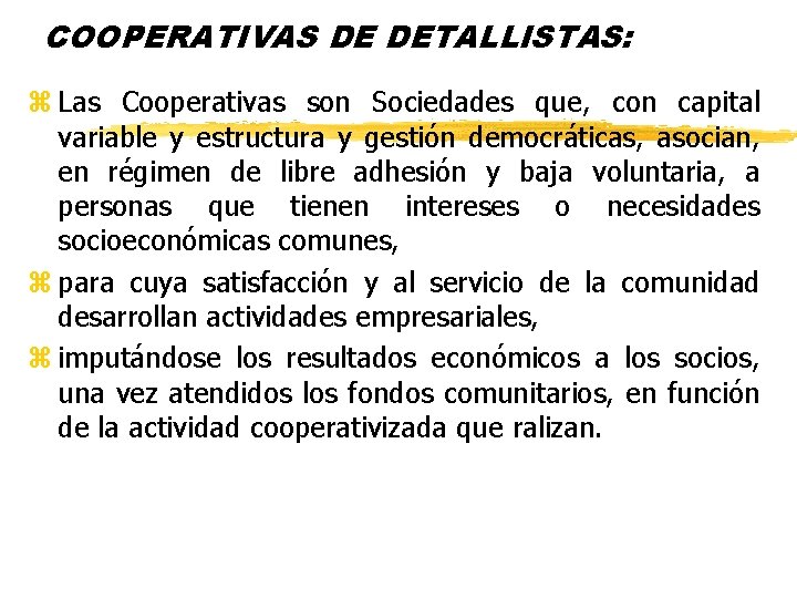 COOPERATIVAS DE DETALLISTAS: z Las Cooperativas son Sociedades que, con capital variable y estructura