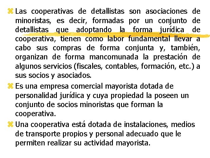 z Las cooperativas de detallistas son asociaciones de minoristas, es decir, formadas por un