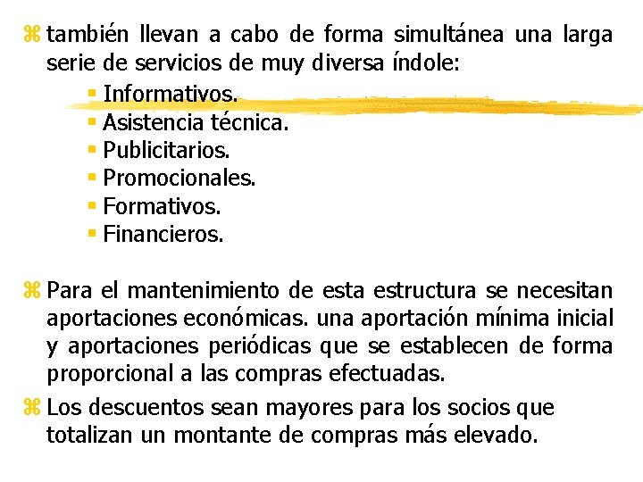 z también llevan a cabo de forma simultánea una larga serie de servicios de