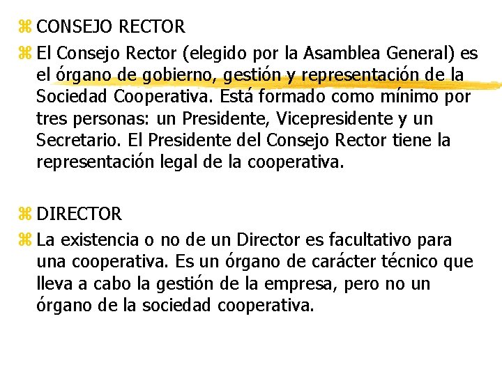 z CONSEJO RECTOR z El Consejo Rector (elegido por la Asamblea General) es el