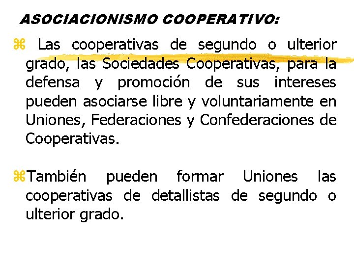 ASOCIACIONISMO COOPERATIVO: z Las cooperativas de segundo o ulterior grado, las Sociedades Cooperativas, para