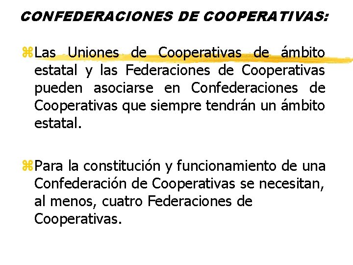 CONFEDERACIONES DE COOPERATIVAS: z. Las Uniones de Cooperativas de ámbito estatal y las Federaciones