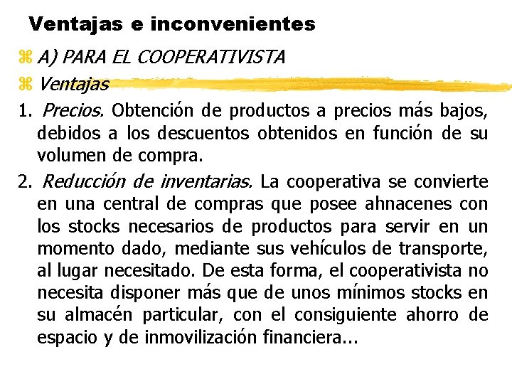 Ventajas e inconvenientes z A) PARA EL COOPERATIVISTA z Ventajas 1. Precios. Obtención de