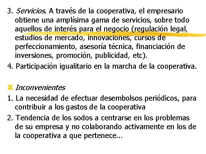 3. Servicios. A través de la cooperativa, el empresario obtiene una amplísima gama de