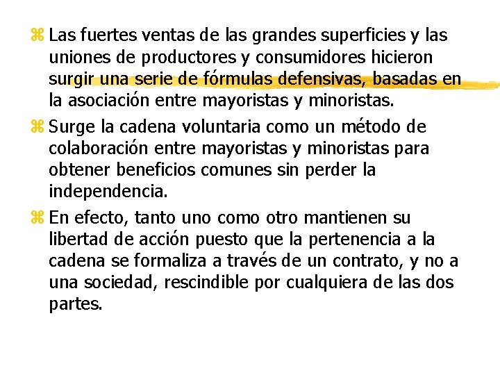 z Las fuertes ventas de las grandes superficies y las uniones de productores y