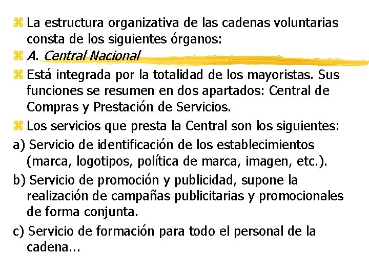 z La estructura organizativa de las cadenas voluntarias consta de los siguientes órganos: z