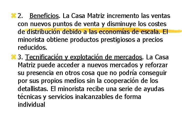 z 2. Beneficios. La Casa Matriz incremento las ventas con nuevos puntos de venta