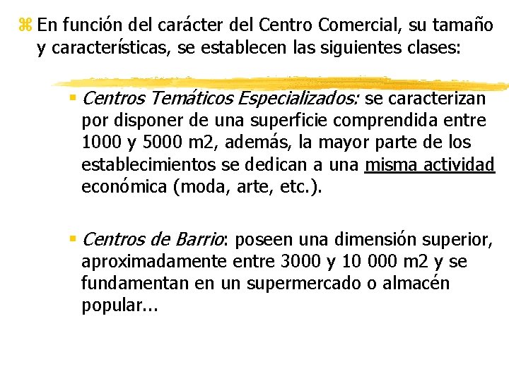 z En función del carácter del Centro Comercial, su tamaño y características, se establecen