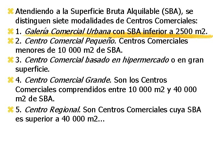 z Atendiendo a la Superficie Bruta Alquilable (SBA), se distinguen siete modalidades de Centros